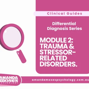Differential Diagnosis Module 2: Trauma & Stressor Related Disorders