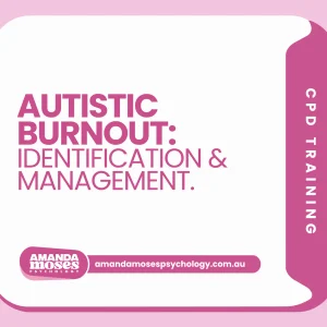 Autistic Burnout: Identification & Management