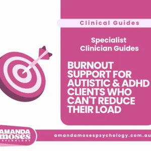 Burnout Support for Autistic & ADHD Clients Who Can't Reduce Their Load